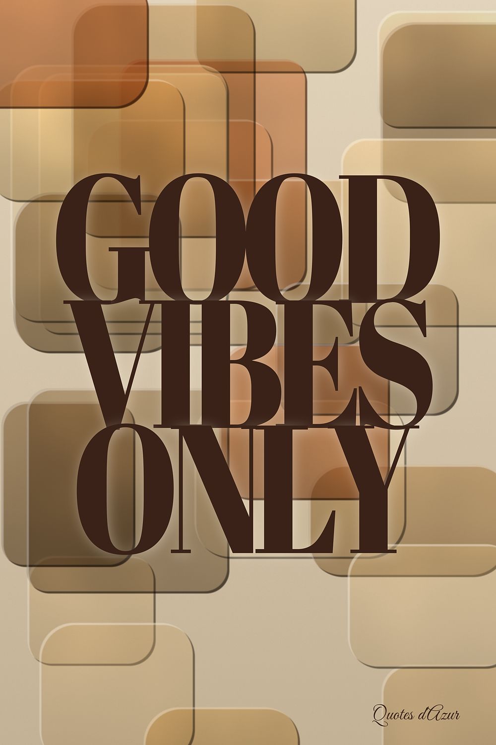 Good Vibes Only – Espresso.