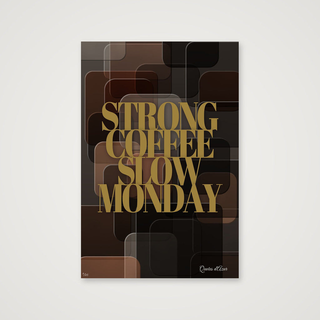 Strong Coffee Slow Monday – Gold.
