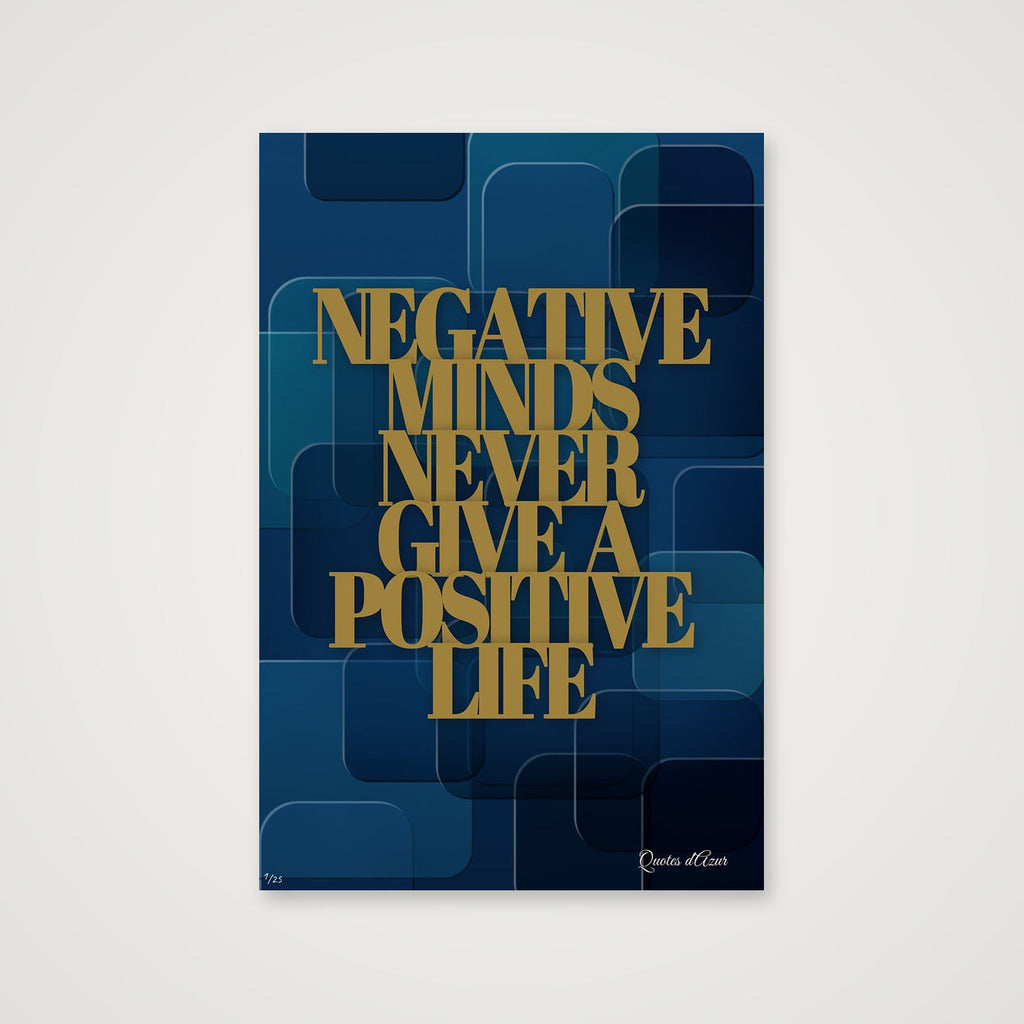 Negative Minds Never Give a Positive Life – Gold.