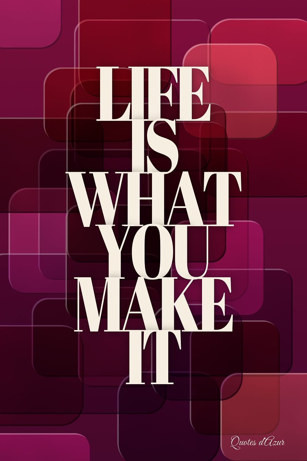 Life Is What You Make It – Cream.