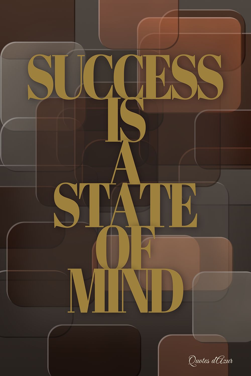 Success Is a State of Mind – Gold.