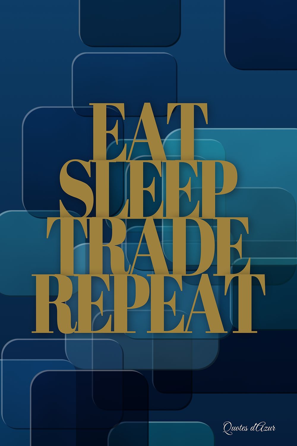 Eat Sleep Trade Repeat – Gold.