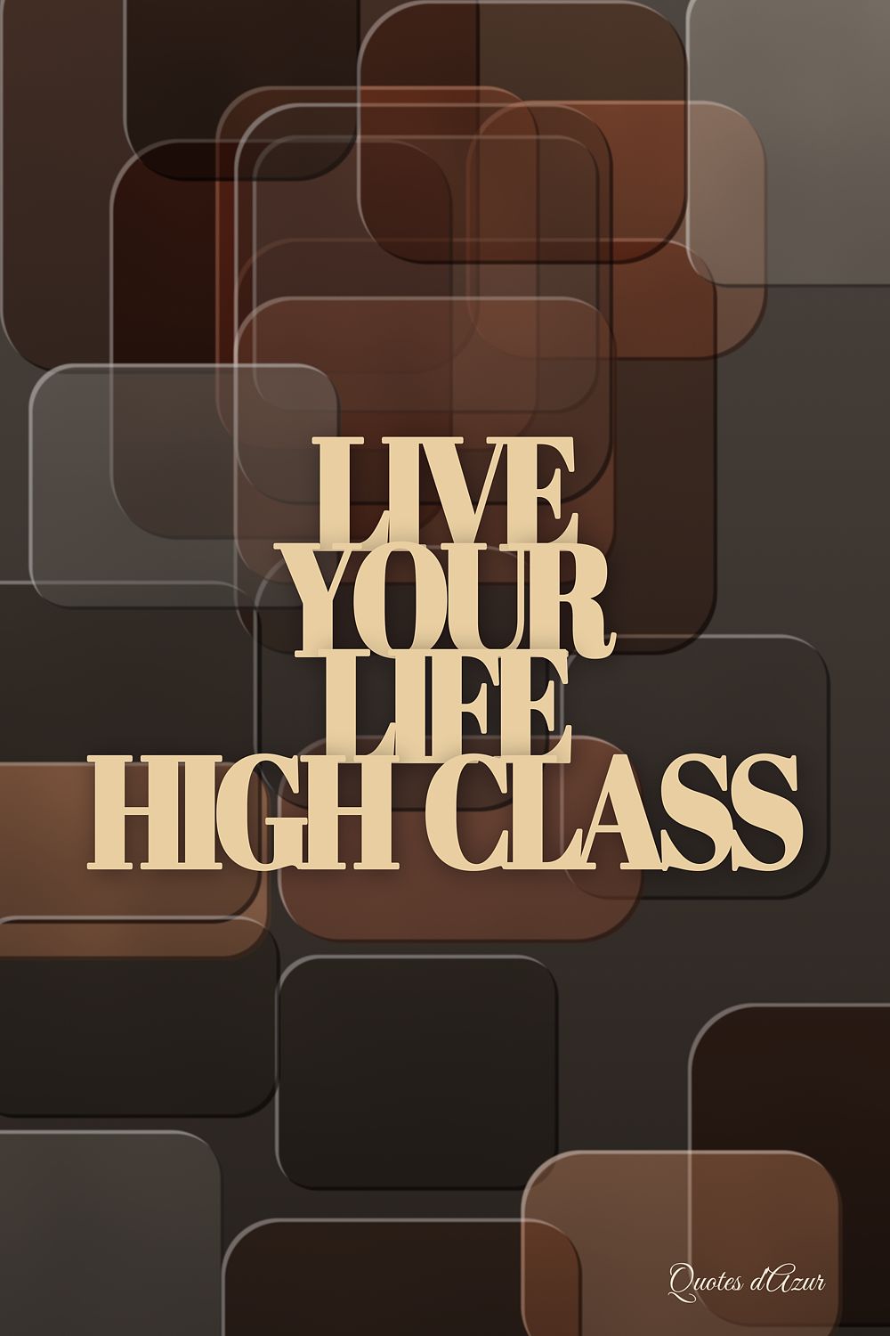Live Your Life High Class – Champagne.