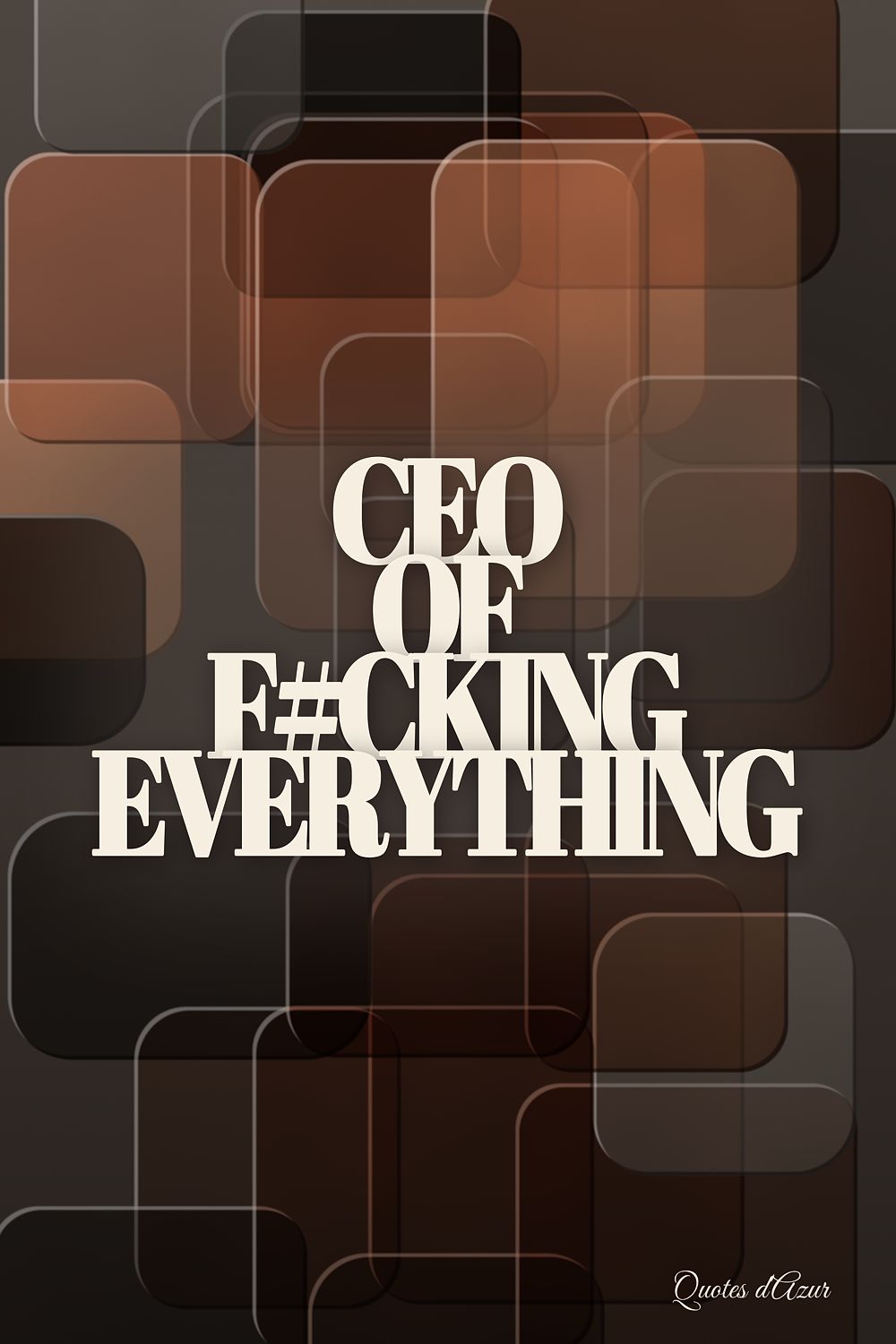CEO of F#cking Everything – Copper & Cream.