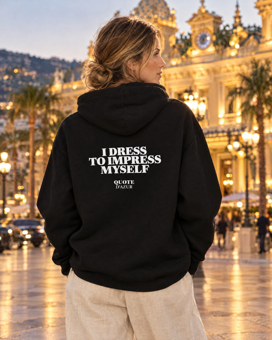 I Dress to Impress Myself – Hoodie