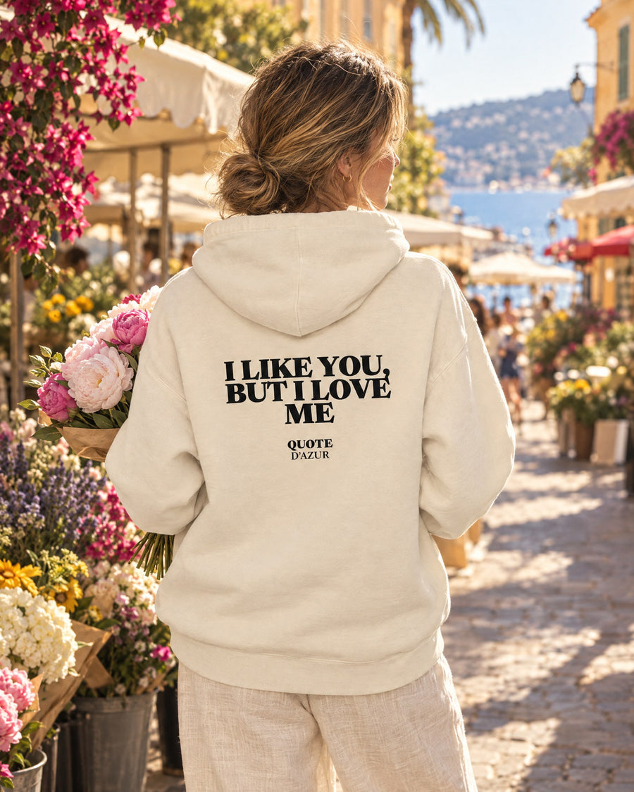 I Like You, but I Love Me – Hoodie