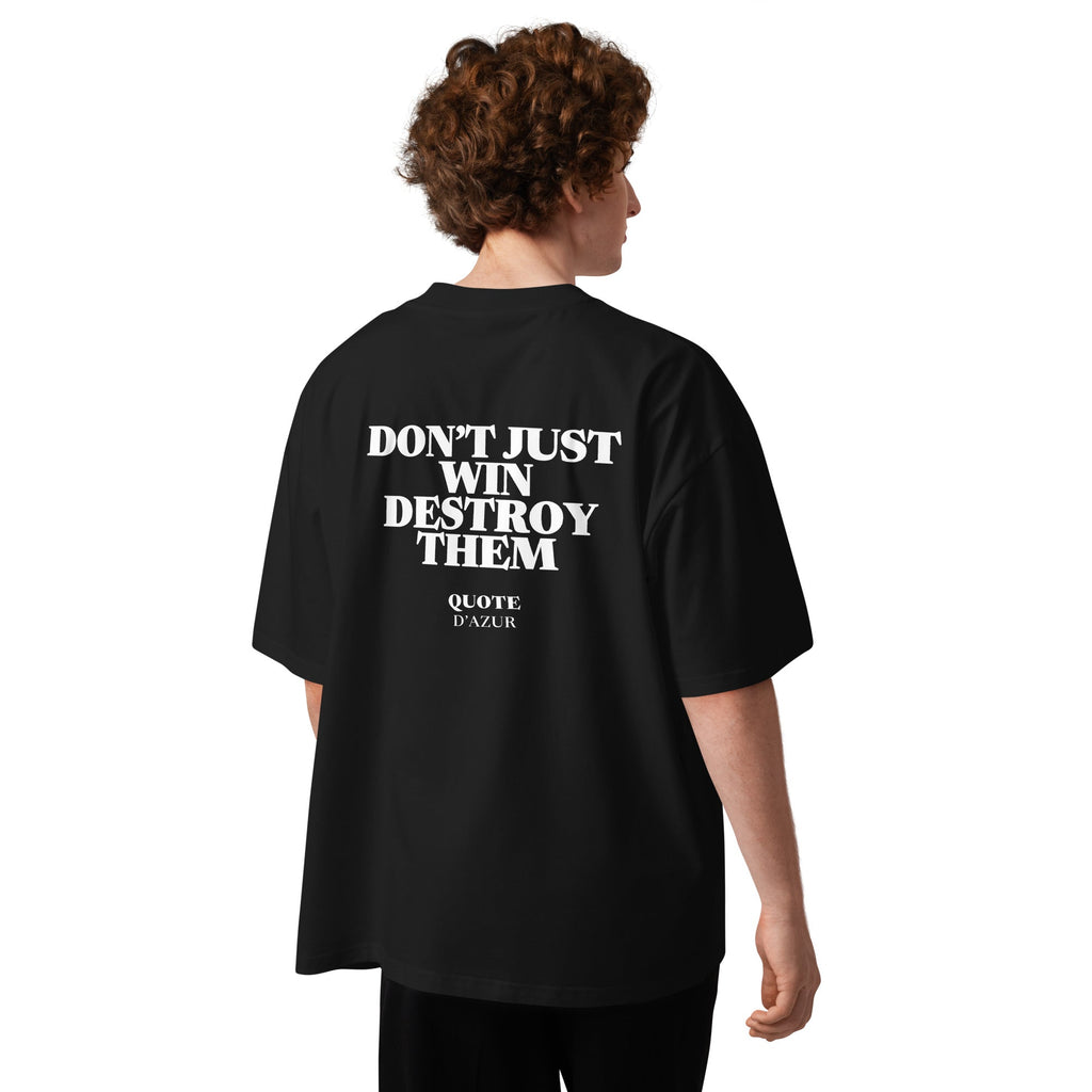 Don’t Just Win, Destroy Them – Oversized T-Shirt in Black, back view on a male model.