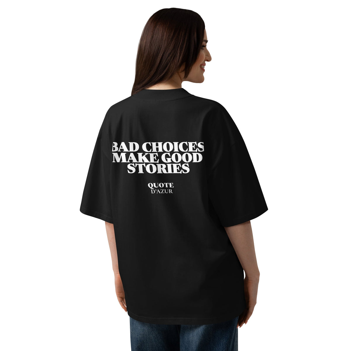 Bad Choices Make Good Stories – Oversized T-Shirt in Black, back view on a female model.
