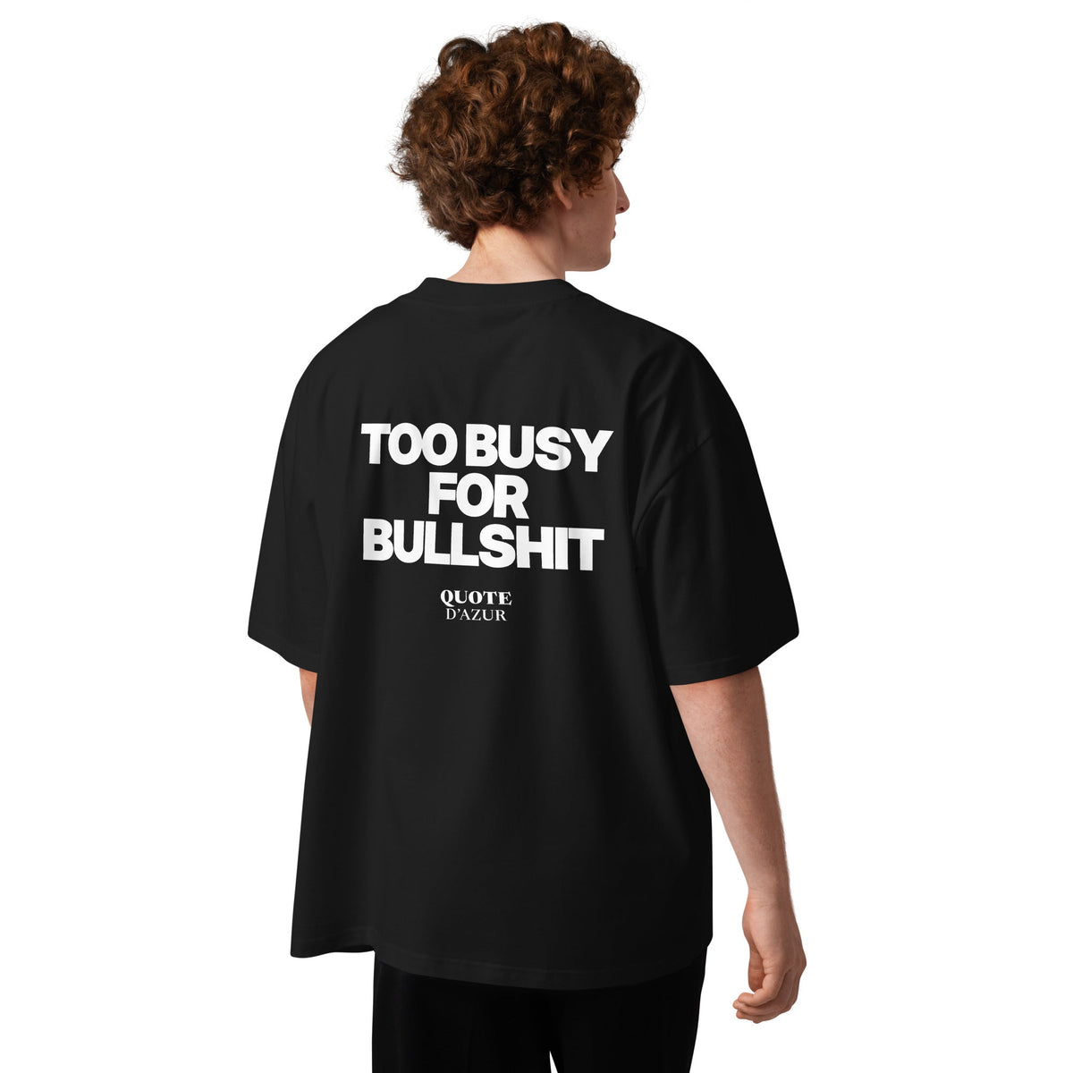 Too Busy for Bullshit – Oversized T-Shirt in Black, back view on a male model.