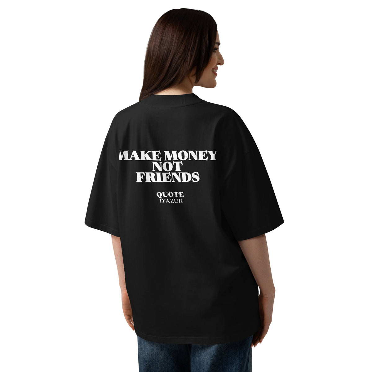 Make Money, Not Friends – Oversized T-Shirt in Black, back view on a female model.