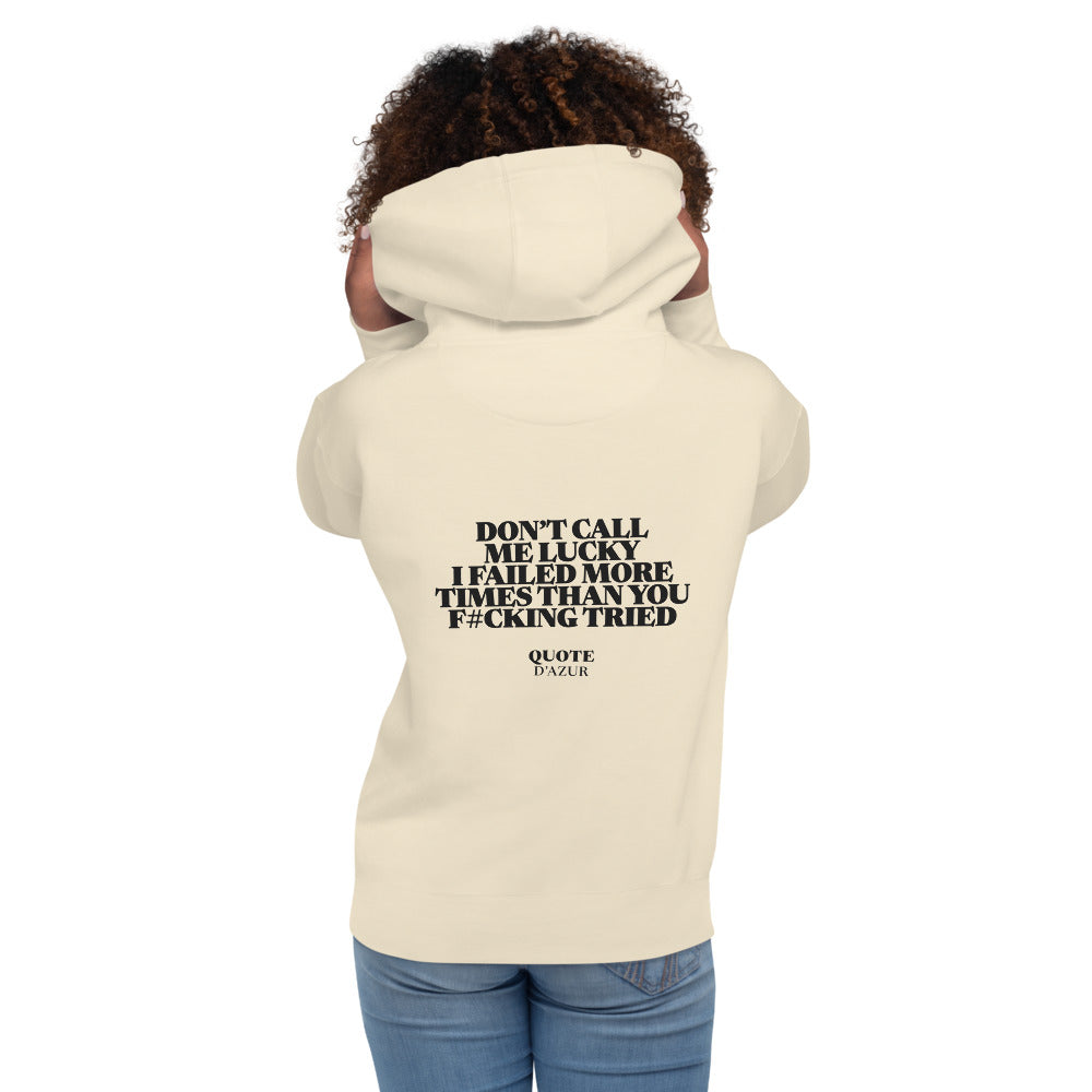 Don’t Call Me Lucky, I Failed More Times Than You F#cking Tried hoodie in Bone – back print (women)