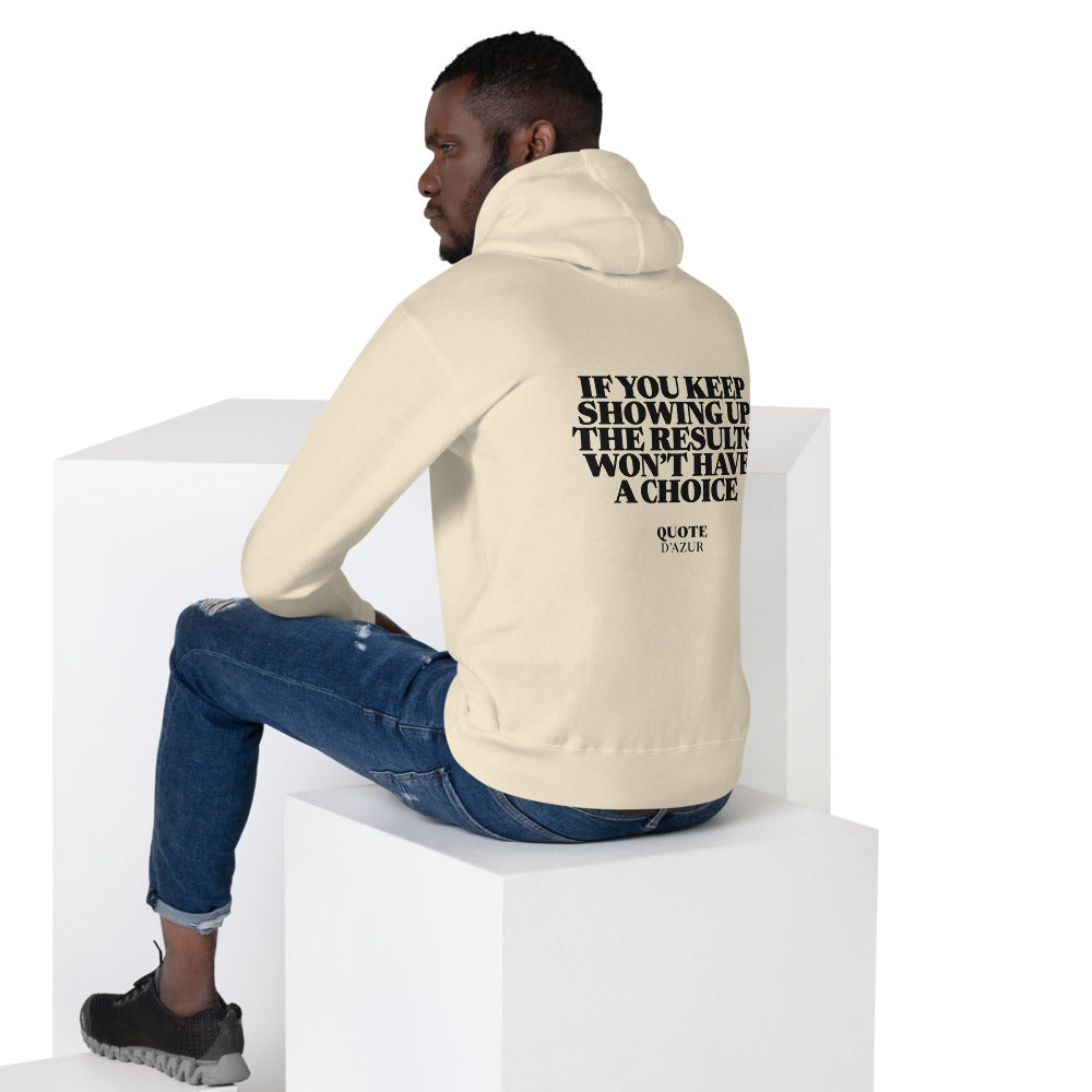 If You Keep Showing Up, the Results Won’t Have a Choice hoodie in Bone – back print (men lifestyle)